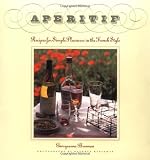 Aperitif: Recipes for Simple Pleasures in the French Style