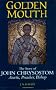 Golden Mouth: The Story of John Chrysostom - Ascetic, Preacher, Bishop
