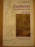 Explorers of South-East Asia : six lives