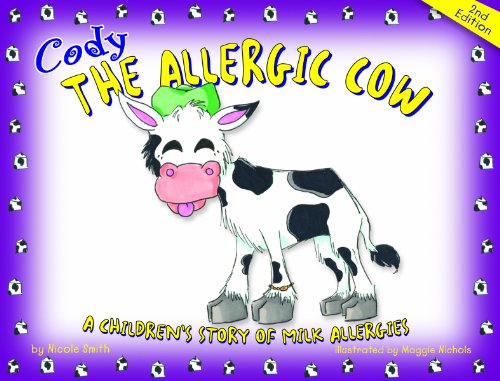 Cody the Allergic Cow: A Children s Story of Milk Allergies