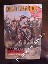 Bold Dragon The Life of J.E.B. Stuart
