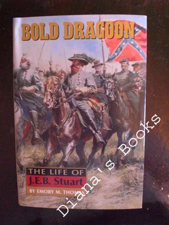 Bold Dragon The Life of J.E.B. Stuart