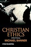 Christian ethics : a brief history