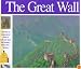 The Great Wall: The story of 4,000 miles of earth and stone that turned a nation into a fortress (Wonders of the World Book)