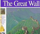 The Great Wall: The story of 4,000 miles of earth and stone that turned a nation into a fortress (Wonders of the World Book)
