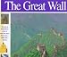 The Great Wall: The story of 4,000 miles of earth and stone that turned a nation into a fortress (Wonders of the World Book)