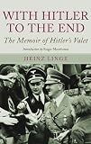 With Hitler to the end : the memoirs of Adolf Hitler's valet