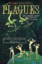 Plagues: Their Origins, History and Future