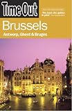Time Out Brussels: Antwerp, Ghent and Bruges (Time Out Guides) Time Out