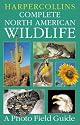 HarperCollins Complete North American Wildlife: A Photo Field Guide