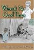 Weren't No Good Times: Personal Accounts of Slavery in Alabama (Real Voices, Real History)