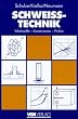 Schwei�technik: Werkstoffe - Konstruieren - Pr�fen (VDI-Buch)