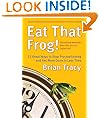 Eat That Frog!: 21 Great Ways to Stop Procrastinating and Get More Done in Less Time