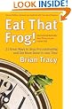 Eat That Frog!: 21 Great Ways to Stop Procrastinating and Get More Done in Less Time