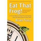 Eat That Frog!: 21 Great Ways to Stop Procrastinating and Get More Done in Less Time