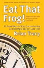 Eat That Frog!: 21 Great Ways to Stop Procrastinating and Get More Done in Less Time