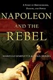 Napoleon and the rebel : a story of brotherhood, passion, and power