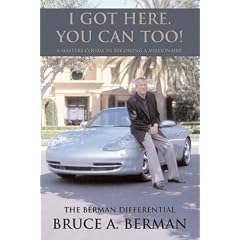 "I Got Here. You Can Too!" A Masters Course in Becoming a Millionaire