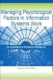 Managing Psychological Factors in Information Systems Work: An Orientation to Emotional Intelligence