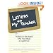 Letters To My Teacher: Tributes to the People Who Have Made a Difference