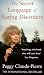 The Secret Language of Eating Disorders: The Revolutionary New Approach to Understanding and Curing Anorexia and Bulimia
