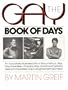 The Gay Book of Days: An Evocatively Illustrated Who's Who of Who Is, Was, May Have Been, Probably Was, and Almost Certainly Seems to Have Been Gay During the Past 5000 Years