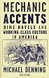 Mechanic Accents: Dime Novels and Working Class Culture in America (Haymarket)