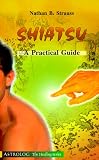 Shiatsu Practical Guide (The Healing Series)