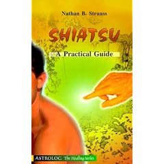 Shiatsu Practical Guide (The Healing Series)