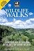 Wildlife Walks: Great Days Out at Over 500 of the UK's Top Nature Reserves
