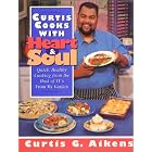 Curtis Cooks With Heart and Soul: Quick, Healthy Cooking from the Host of Tv's from My... by  Curtis G. Aikens