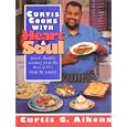 Curtis Cooks With Heart & Soul: Quick, Healthy Cooking from the Host of Tv's from My Garden