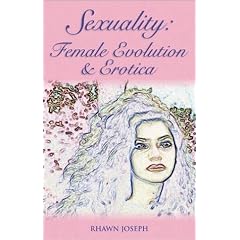 Sexuality: Female Evolution & Erotica