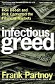 Infectious Greed: How Deceit and Risk Corrupted the Financial Markets