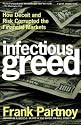 Infectious Greed: How Deceit and Risk Corrupted the Financial Markets