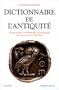 Dictionnaire de l'Antiquit� : Mythologie, litt�rature, civilisation