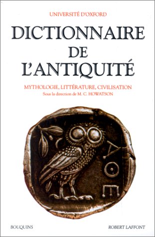Dictionnaire de l Antiquité : Mythologie, littérature, civilisation