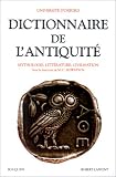 Dictionnaire de l'Antiquit� : Mythologie, litt�rature, civilisation
