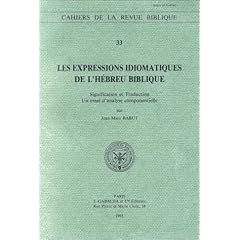 Les expressions idiomatiques de l'h�breu biblique: Signification et traduction : un essai d'analyse componentielle