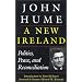 A New Ireland: Politics, Peace, and Reconciliation