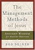 The Management Methods of Jesus: Ancient Wisdom for Modern Business