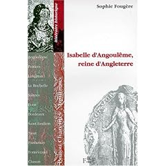 Isabelle d'Angoul�me, reine d'Angleterre: Poitou-Charente - Aquitaine : itin�raire historique