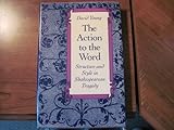 The action to the word : structure and style in Shakespearean tragedy