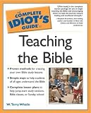 The Complete Idiot`s Guide to Teaching the Bible (Complete Idiot`s Guide To...)