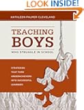 Teaching Boys Who Struggle in School: Strategies That Turn Underachievers into Successful Learners