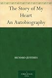 The Story of My Heart An Autobiography