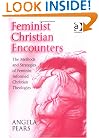 Feminist Christian Encounters: The Methods and Strategies of Feminist Informed Christian Theologies