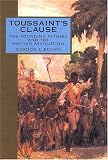 Toussaint’s Clause: The Founding Fathers and the Haitian Revolution (Adst-Dacor Diplomats and Diplomacy Book)