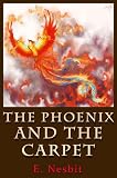 The Phoenix and the Carpet New Edition With Active Table Of Contents (Illustrated)