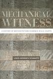 Mechanical Witness: A History of Motion Picture Evidence in U.S. Courts